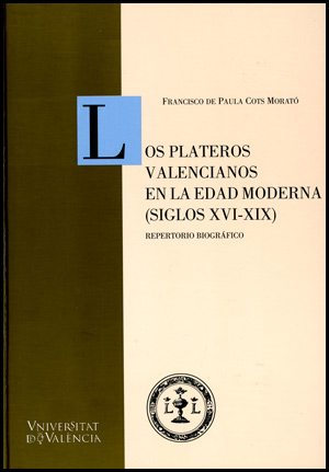 Los plateros valencianos en la Edad Moderna (siglos XVI-XIX)