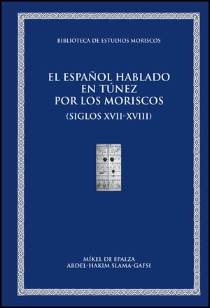 El espaÃ±ol hablado en TÃºnez por los moriscos (siglos  XVII-XVIII)