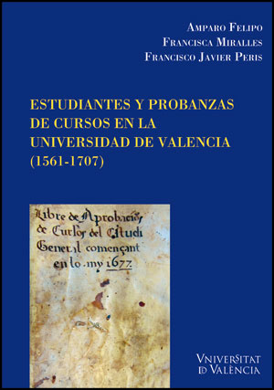 Estudiantes y probanzas de cursos en la Universidad de ValÃ¨ncia (1561-1707)