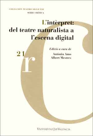 L'intèrpret: del teatre naturalista a l'escena digital