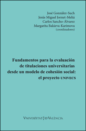 Fundamentos para la evaluación de titulaciones universitarias desde un modelo de Cohesión Social: el proyecto UNIVECS