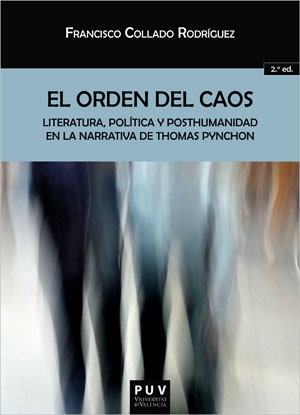 El orden del caos: literatura, política y posthumanidad en la narrativa de Thomas Pynchon (2ª Ed.)