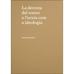 La derrota del rostre o l'arxiu com a ideologia. Andrés Pachón
