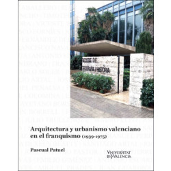 Arquitectura y urbanismo valenciano en el franquismo (1939-1975)