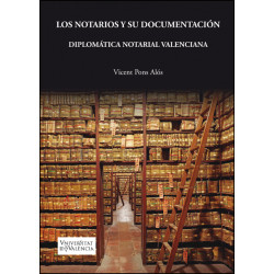 Los notarios y su documentación. Diplomática notarial valenciana
