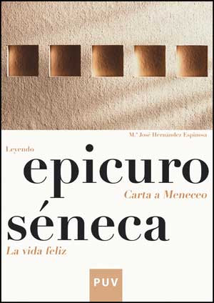 Epicuro / Séneca. Leyendo «Carta a Meneceo»/«La vida feliz»