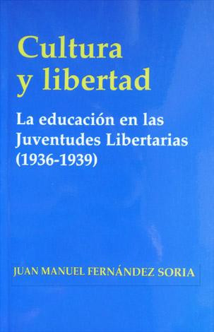 Cultura y libertad. La educación en las Juventudes Libertarias (1936-1939)