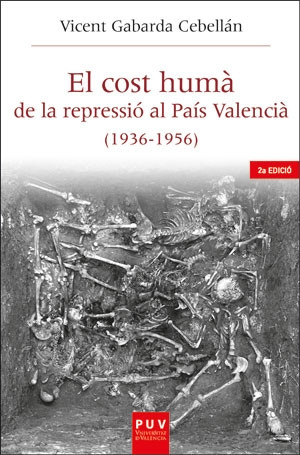 El cost humà de la repressió al País Valencià (1936-1956)  (2a edició)