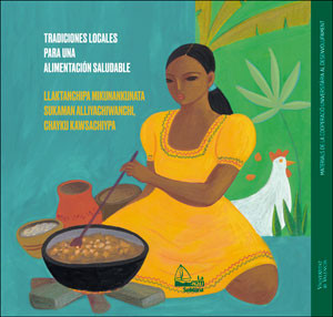 Tradiciones locales para una alimentación saludable/Llaktanchipa mikunankutana sukaman alliyachiwanchi, chayku kawsachiypaa