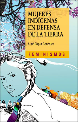 Mujeres indígenas en defensa de la tierra