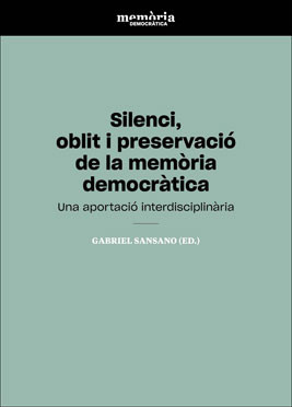 Silenci, oblit i preservació de la memòria democràtica