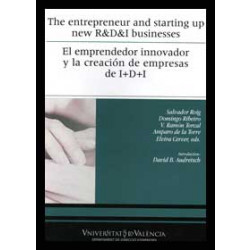 The entrepreneur and starting up new R&D&I businesses / El emprendedor innovador y la creación de empresas de I+D+I