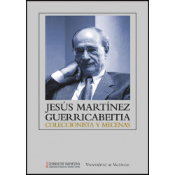 Jesús Martínez Guerricabeitia: coleccionista y mecenas