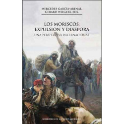 Los moriscos: expulsión y diáspora, 2a ed.