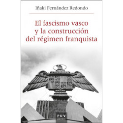 El fascismo vasco y la construcción del régimen franquista, 1933-1945