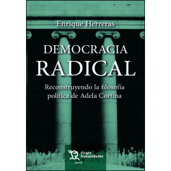 Democracia radical. Reconstruyendo la filosofía política de Adela Cortina
