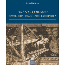 Tirant lo Blanc: cavalleria, imaginari i escriptura